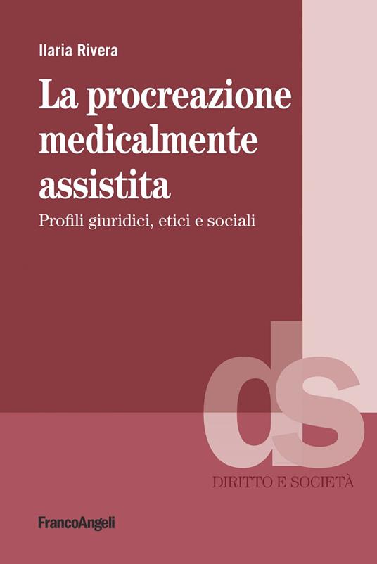 La procreazione medicalmente assistita. Profili giuridici, etici e sociali - Ilaria Rivera - ebook