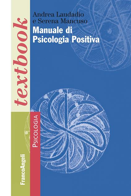 Manuale di psicologia positiva - Andrea Laudadio,Serena Mancuso - ebook