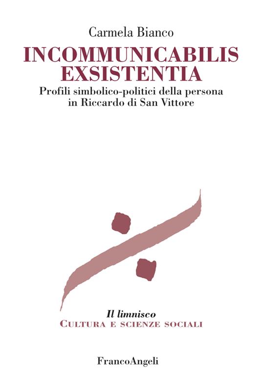 Incommunicabilis exsistentia. Profili simbolico-politici della persona in Riccardo di San Vittore - Carmela Bianco - ebook