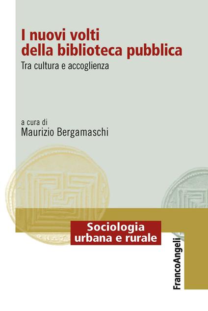 I nuovi volti della biblioteca pubblica. Tra cultura e accoglienza - Maurizio Bergamaschi - ebook