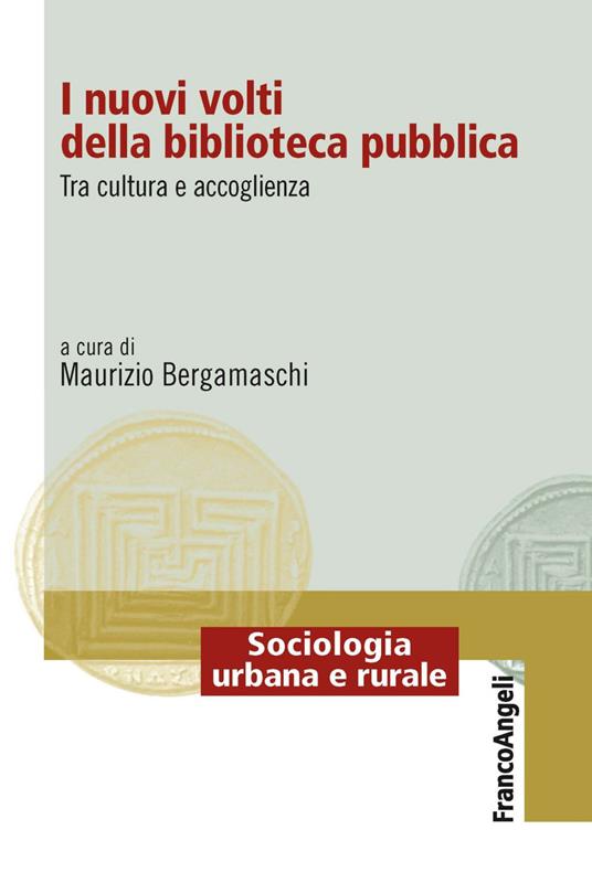 I nuovi volti della biblioteca pubblica. Tra cultura e accoglienza - Maurizio Bergamaschi - ebook