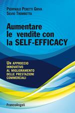 Aumentare le vendite con la self-efficacy. Un approccio innovativo al miglioramento delle prestazioni commerciali