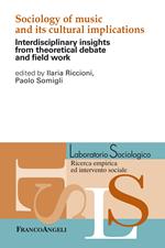 Sociology of music and its cultural implications. Interdisciplinary insights from theoretical debate and field work