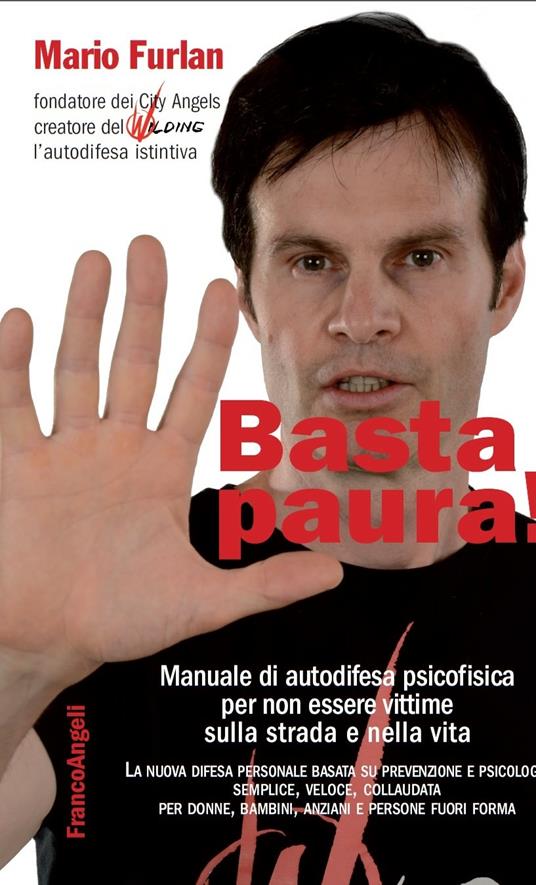 Basta paura! Manuale di autodifesa psicofisica per non essere vittime sulla strada e nella vita - Mario Furlan - ebook