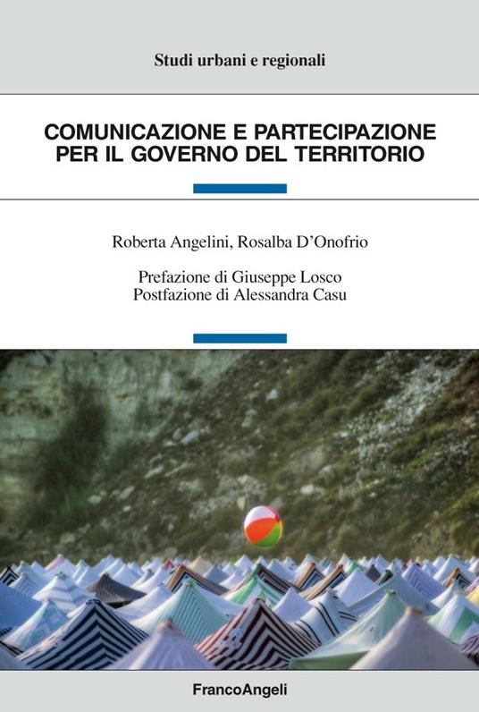 Comunicazione e partecipazione per il governo del territorio - Roberta Angelini,Rosalba D'Onofrio - ebook