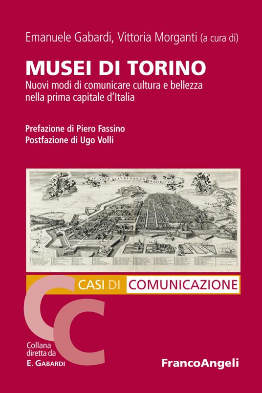 Musei di Torino. Nuovi modi di comunicare cultura e bellezza nella prima capitale d'Italia - Emanuele Gabardi,Vittoria Morganti - ebook