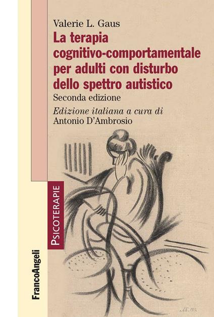 La terapia cognitivo-comportamentale per adulti con disturbo dello spettro autistico - Valerie L. Gaus,Antonio D'Ambrosio - ebook