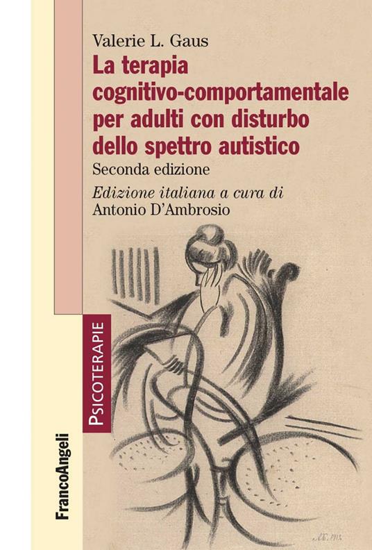 La terapia cognitivo-comportamentale per adulti con disturbo dello spettro autistico - Valerie L. Gaus,Antonio D'Ambrosio - ebook