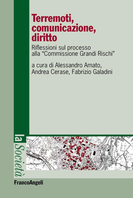 Terremoti, comunicazione, diritto. Riflessioni sul processo alla «Commissione grandi rischi» - Alessandro Amato,Andrea Cerase,Fabrizio Galadini - ebook