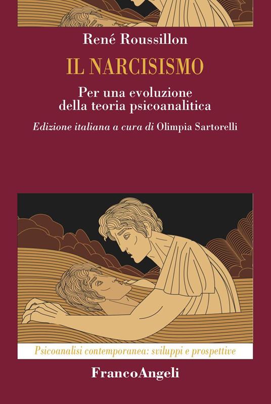 Il narcisismo. Per una evoluzione della teoria psicoanalitica - René Roussillon,Olimpia Sartorelli - ebook