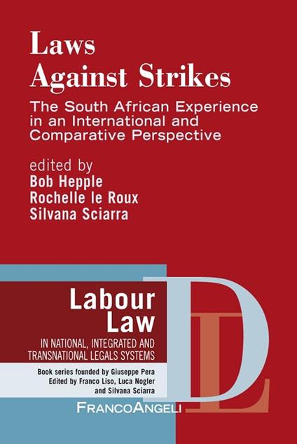 Laws against strikes. The South African Experience in an international and Comparative Perspective