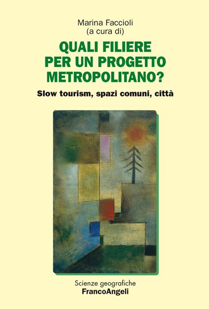 Quali filiere per un progetto metropolitano? Slow tourism, spazi comuni, città - Marina Faccioli - ebook