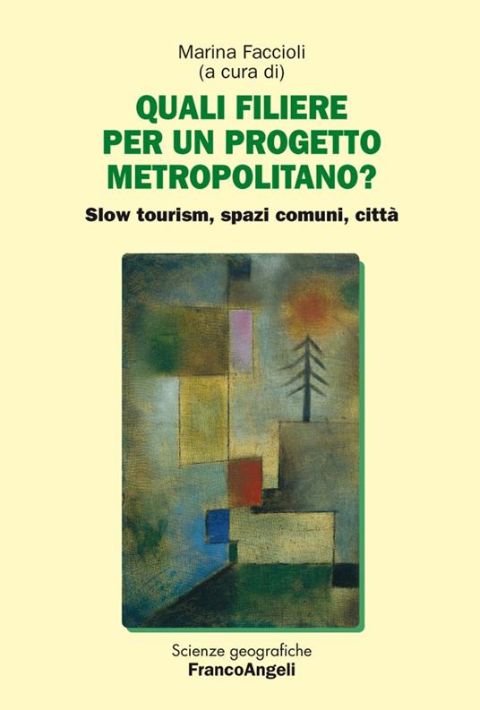 Quali filiere per un progetto metropolitano? Slow tourism, spazi comuni, città - Marina Faccioli - ebook