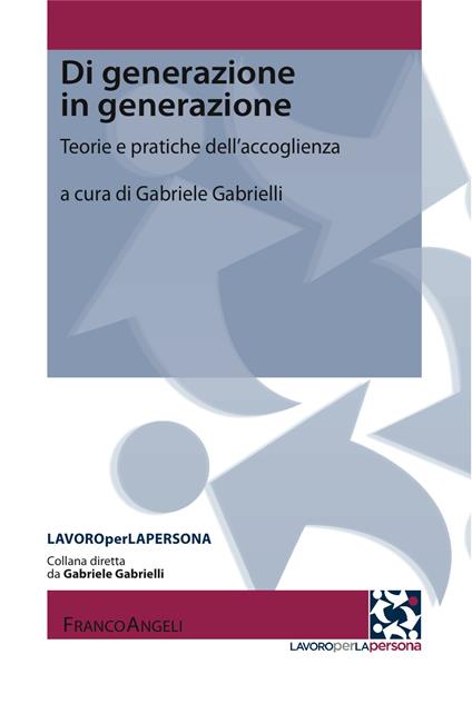 Di generazione in generazione. Teorie e pratiche dell'accoglienza - Gabriele Gabrielli - ebook