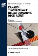 L' analisi transazionale nella formazione degli adulti. Manuale ad uso dei formatori