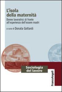 L' isola della maternità. Donne lavoratrici di fronte all'esperienza dell'essere madri - copertina