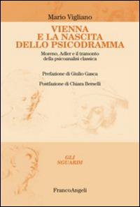 Vienna e la nascita dello psicodramma. Moreno, Adler e il tramonto della psicoanalisi classica - Mario Vigliano - copertina