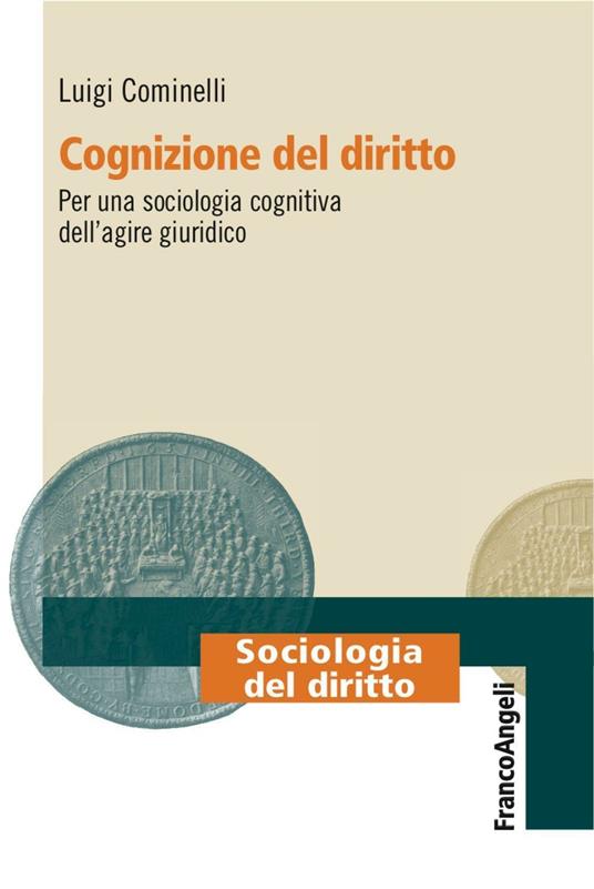 Cognizione del diritto. Per una sociologia cognitiva dell'agire giuridico - Luigi Cominelli - copertina