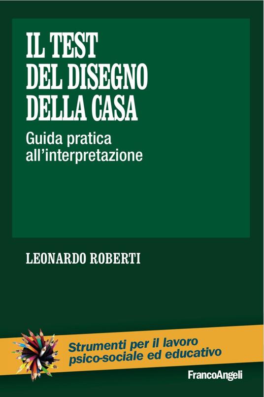 Il test del disegno della casa. Guida pratica all'interpretazione - Leonardo Roberti - copertina