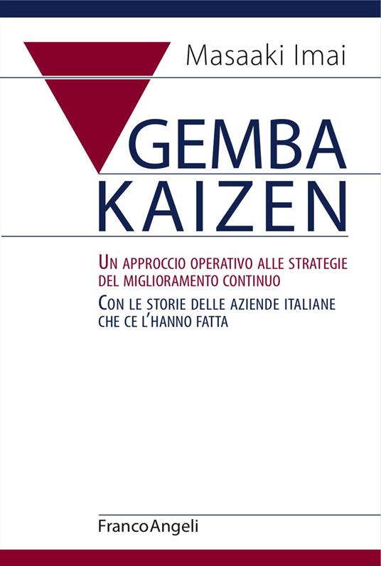 Gemba Kaizen. Un approccio operativo alle strategie del miglioramento continuo. Con le storie delle aziende italiane che ce l'hanno fatta - Masaaki Imai - copertina