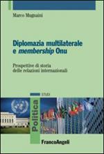 Diplomazia multilaterale e membership ONU. Prospettive di storia delle relazioni internazionali