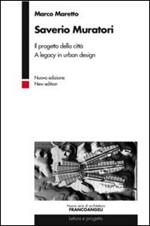 Saverio Muratori. Il progetto della città. A legacy in urban design. Ediz. bilingue