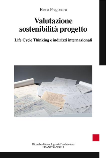 Valutazione sostenibilità progetto. Life cycle thinking e indirizzi internazionali - Elena Fregonara - copertina