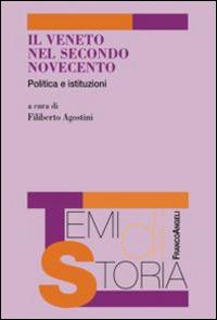 Il Veneto nel secondo Novecento. Politica e istituzioni - copertina