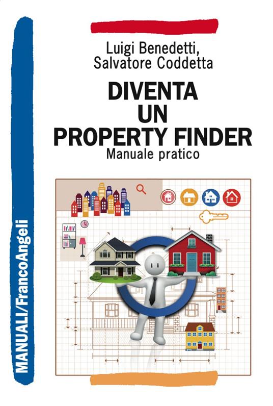 Diventa un property finder. Manuale pratico - Luigi Benedetti,Salvatore Coddetta - copertina