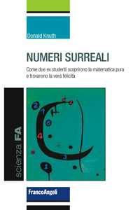 Libro Numeri surreali. Come due ex studenti scoprirono la matematica pura e trovarono la vera felicità Donald Knuth