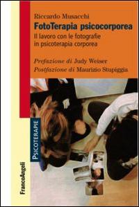 Fototerapia psicocorporea. Il lavoro con le fotografie in psicoterapia corporea - Riccardo Musacchi - copertina