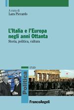 L' Italia e l'Europa negli anni Ottanta. Storia, politica, cultura
