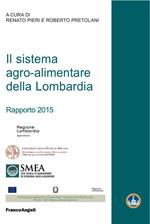 Il sistema agro-alimentare della Lombardia. Rapporto 2015