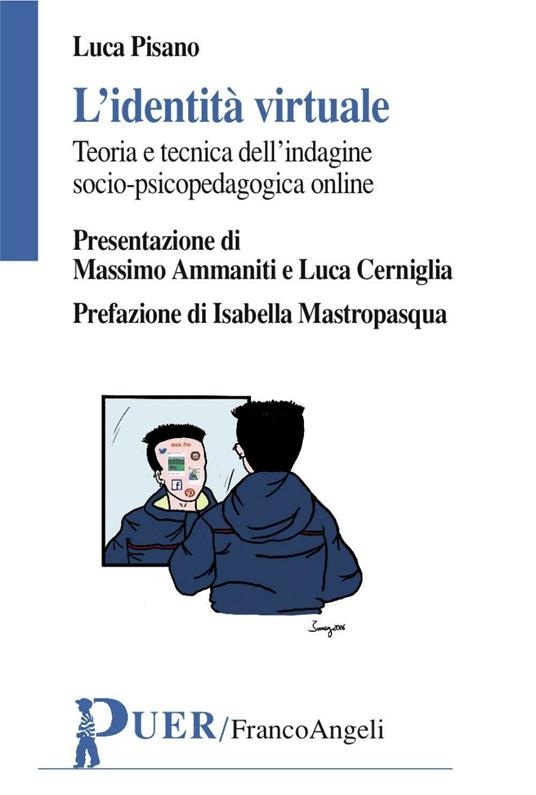 L' identità virtuale. Teoria e tecnica dell'indagine psicopedagogica online - Luca Pisano - copertina