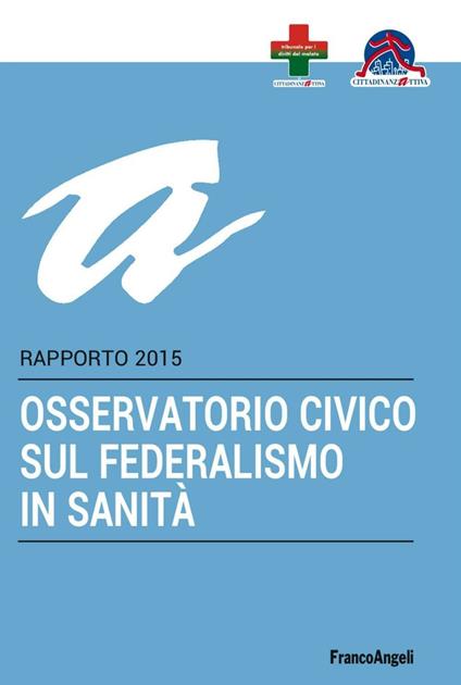 Osservatorio civico sul federalismo in sanità. Rapporto 2015 - copertina