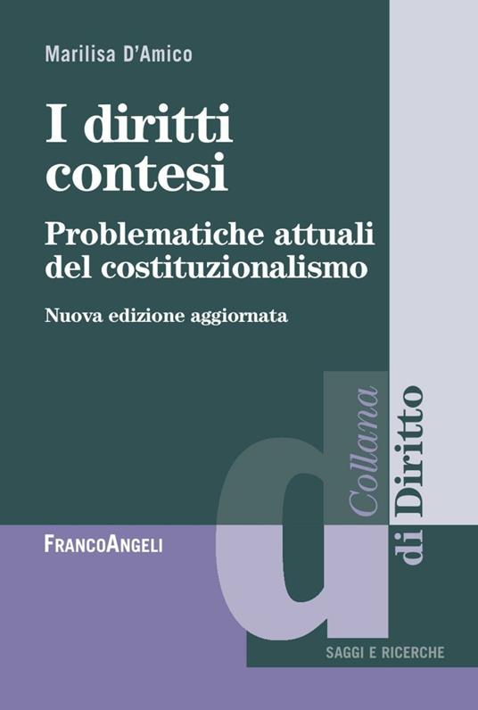 I diritti contesi. Problematiche attuali del costituzionalismo - Marilisa D'Amico - copertina