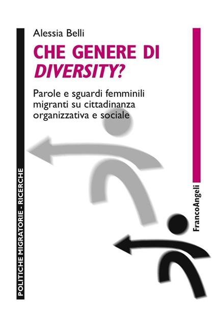 Che genere di diversity? Parole e sguardi femminili migranti su cittadinanza organizzativa e sociale - Alessia Belli - copertina
