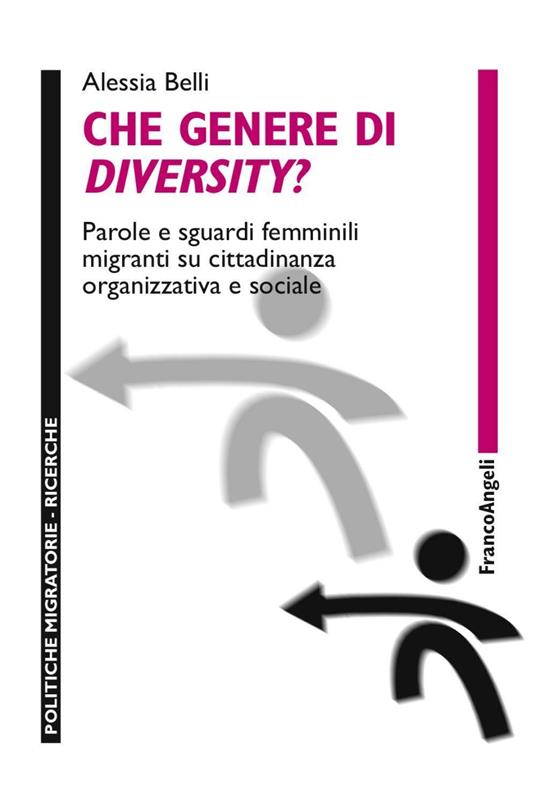 Che genere di diversity? Parole e sguardi femminili migranti su cittadinanza organizzativa e sociale - Alessia Belli - copertina