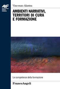 Libro Ambienti narrativi, territori di cura e formazione Vincenzo Alastra