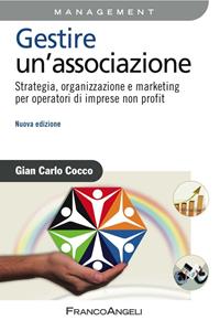 Libro Gestire un'associazione. Strategia, organizzazione e marketing per operatori di imprese non profit Gian Carlo Cocco