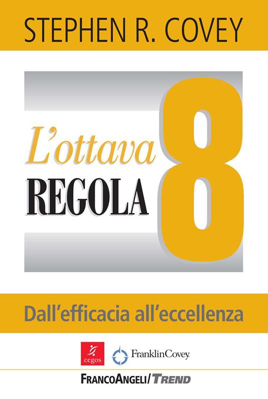 L' ottava regola. Dall'efficacia all'eccellenza - Stephen R. Covey,Tiziana Abelli,Barbara Calvi - ebook