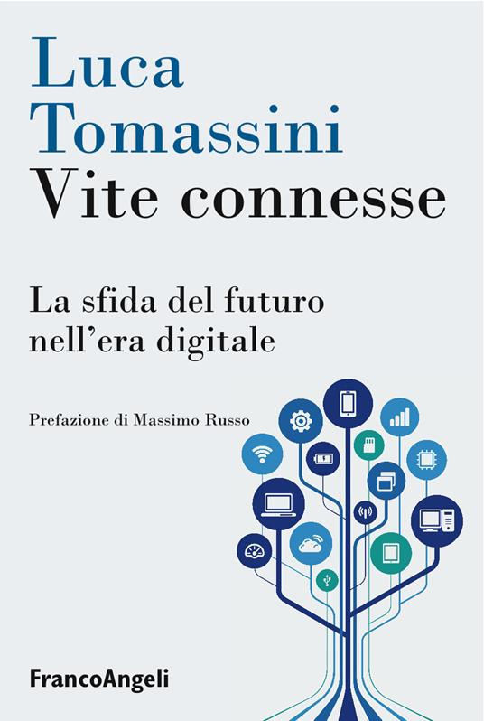 Vite connesse. La sfida del futuro nell'era digitale - Luca Tomassini - ebook