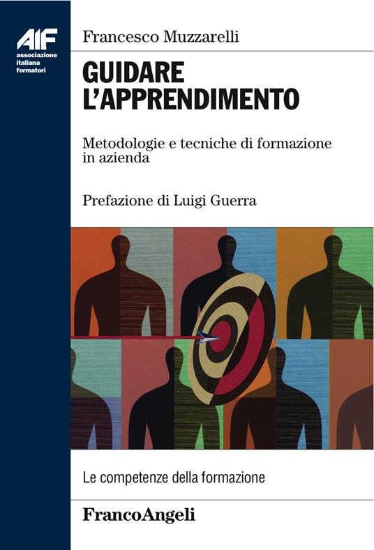 Guidare l'apprendimento. Metodologie e tecniche di formazione in azienda - Francesco Muzzarelli - ebook