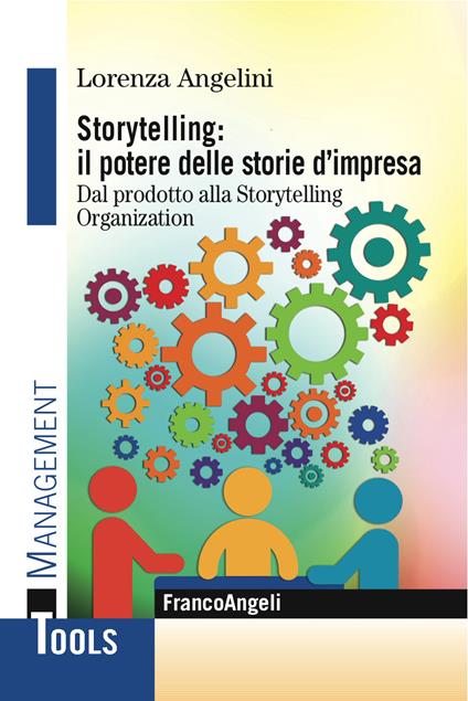 Storytelling: il potere delle storie d'impresa. Dal prodotto alla storytelling organization - Lorenza Angelini - ebook