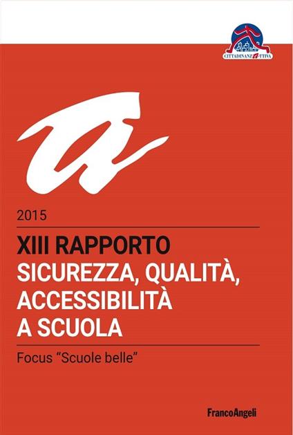 Sicurezza, qualità, accessibilità a scuola. XIII rapporto nazionale 2015 - Adriana Bizzarri - ebook