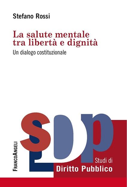 La salute mentale tra libertà e dignità. Un dialogo costituzionale - Stefano Rossi - ebook