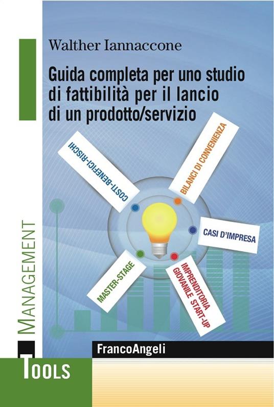 Guida completa per uno studio di fattibilità per il lancio di un prodotto/servizio - Walther Iannaccone - ebook