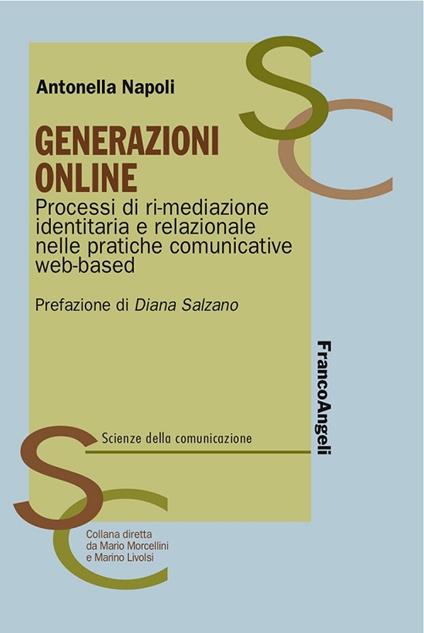 Generazioni online. Processi di ri-mediazione identitaria e relazionale nelle pratiche comunicative web-based - Antonella Napoli - ebook