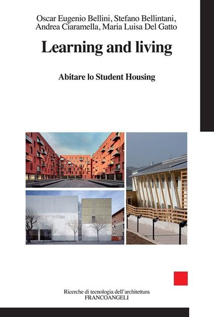 Learning and living. Abitare lo student housing - Oscar Eugenio Bellini,Stefano Bellintani,Andrea Ciaramella,Maria Luisa Del Gatto - ebook