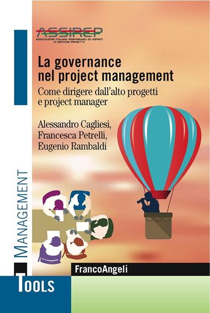 La governance nel project management. Come dirigere dall'alto progetti e project manager - Alessandro Cagliesie,Francesca Petrelli,Eugenio Rambaldi - ebook